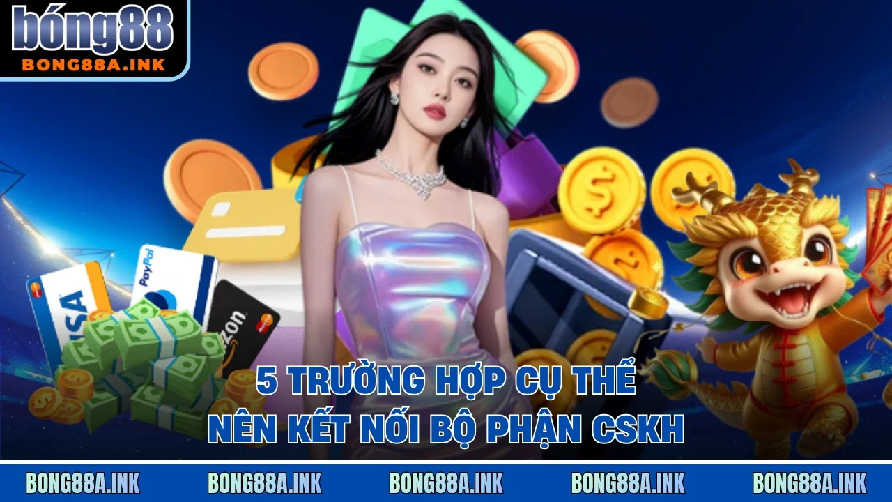 5 trường hợp cụ thể nên kết nối bộ phận CSKH