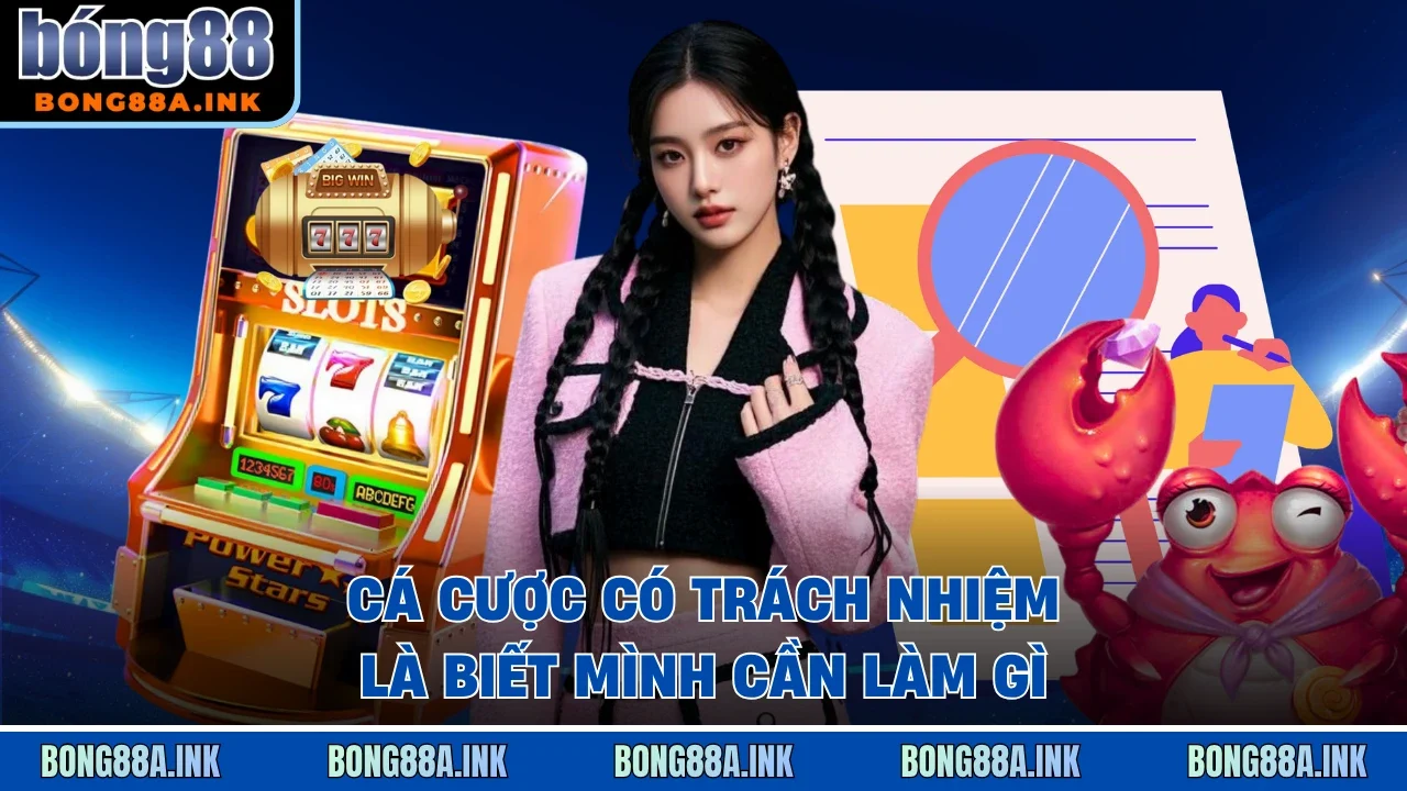 Cá cược có trách nhiệm là biết mình cần làm gì