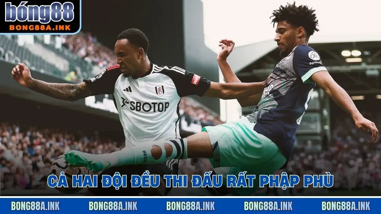 Cả hai đội đều thi đấu rất phập phù