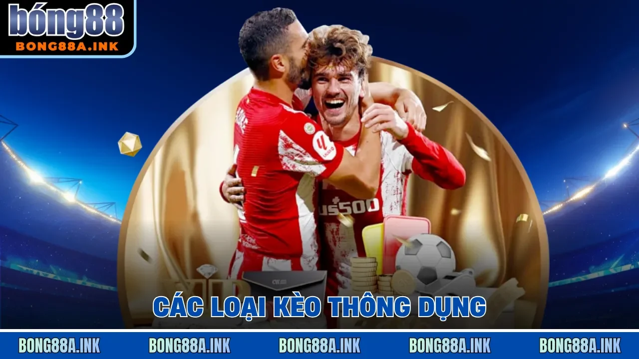 Các loại kèo thông dụng