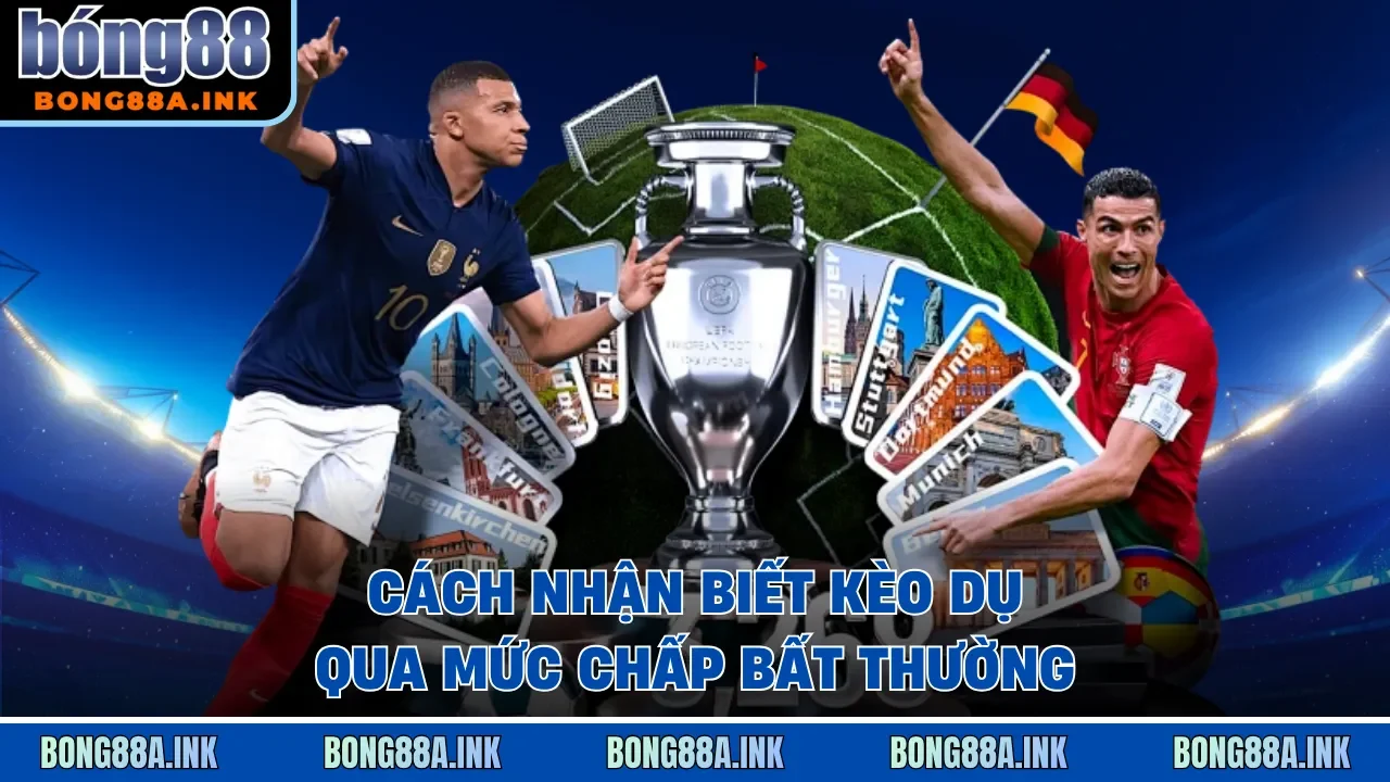 Cách nhận biết kèo dụ qua mức chấp bất thường