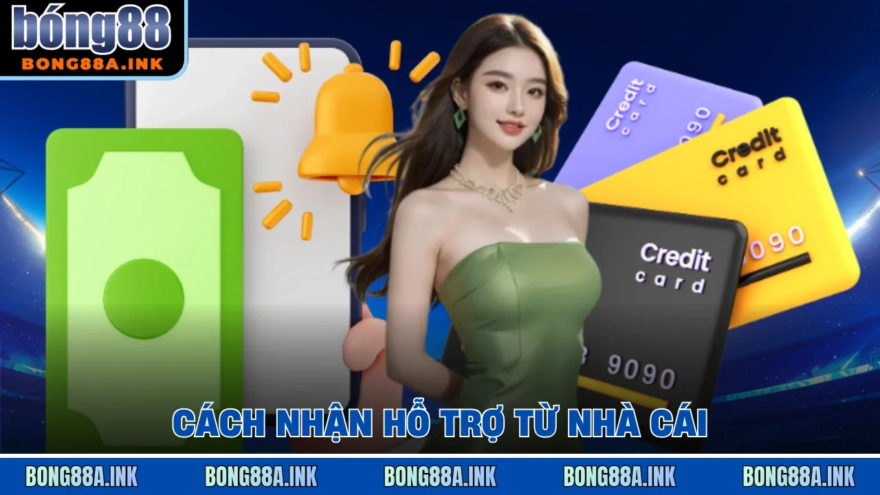 cách nhận hỗ trợ từ nhà cái