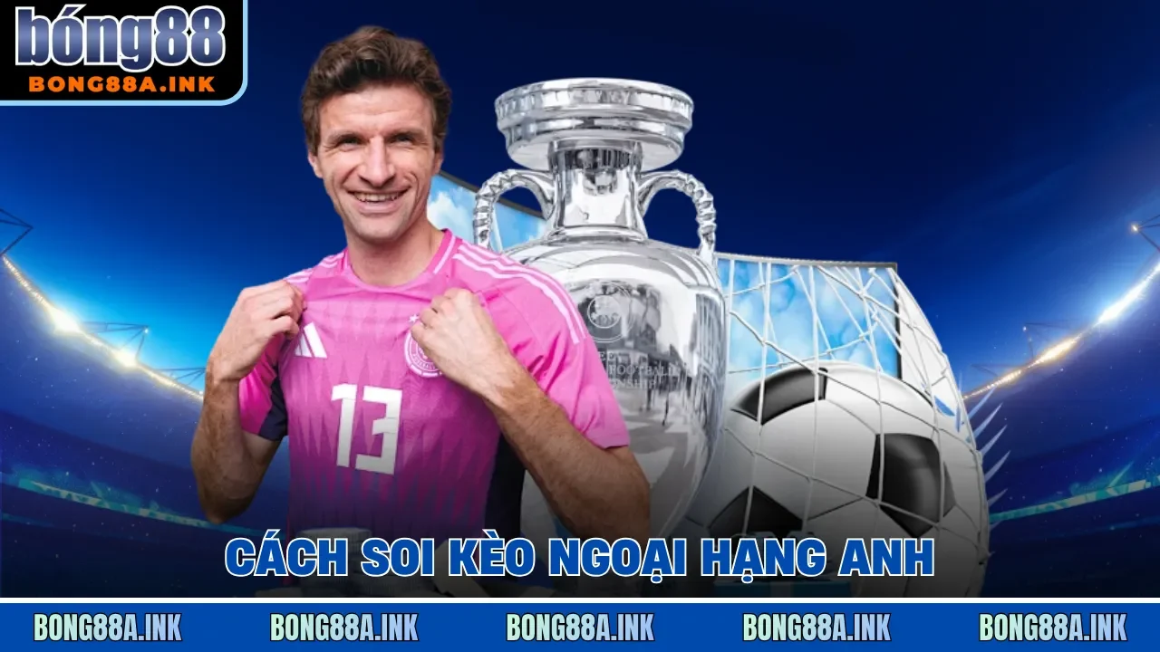 Cách soi kèo Ngoại Hạng Anh