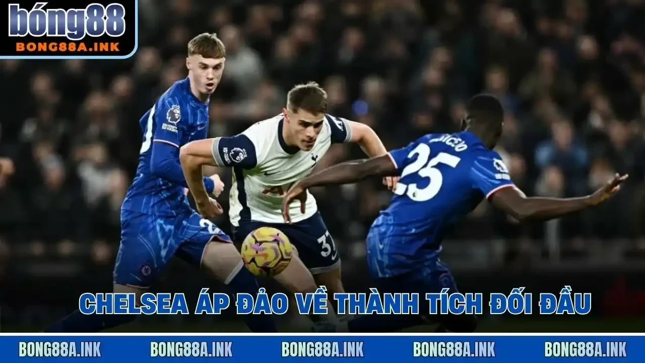 Chelsea áp đảo về thành tích đối đầu