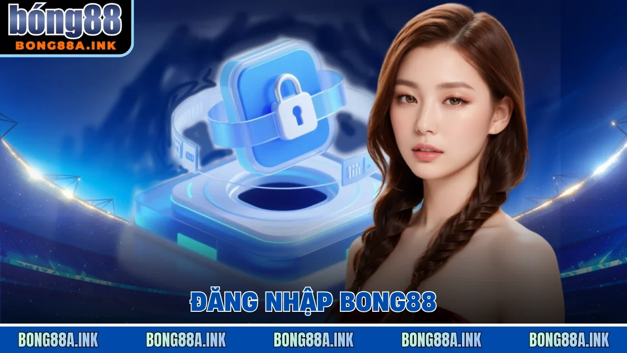 đăng nhập Bong88