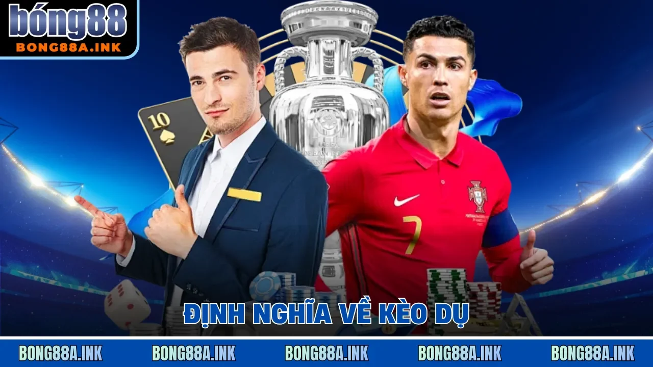 Định nghĩa về kèo dụ