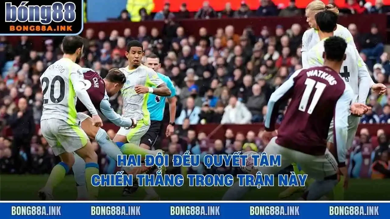 Hai đội đều quyết tâm chiến thắng trong trận này