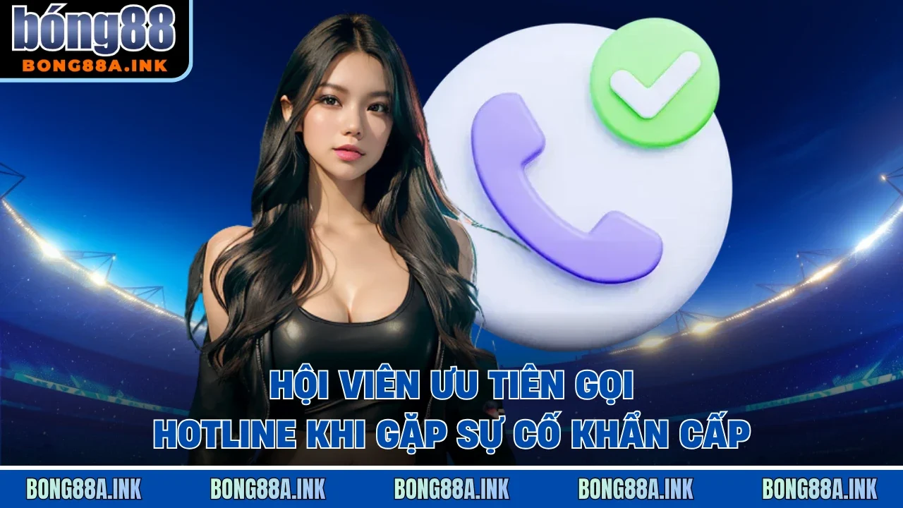 Hội viên ưu tiên gọi hotline khi gặp sự cố khẩn cấp