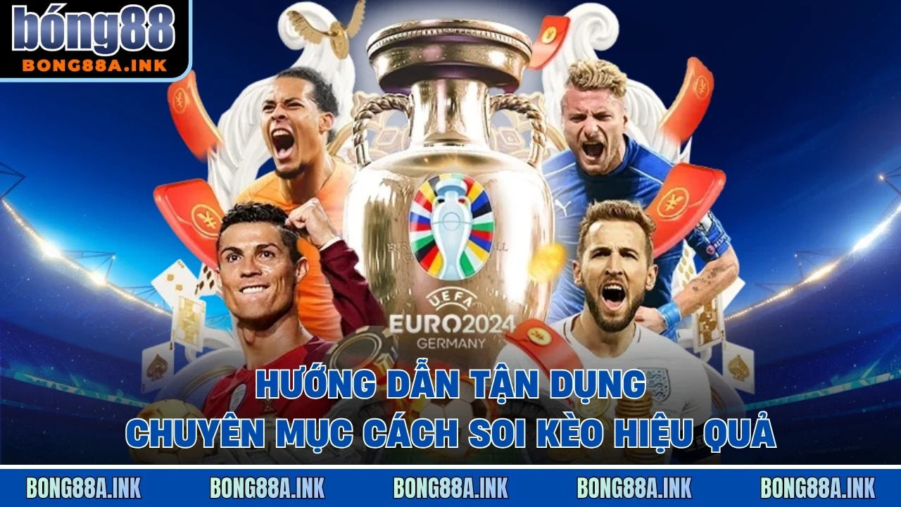 Hướng dẫn tận dụng chuyên mục cách soi kèo hiệu quả