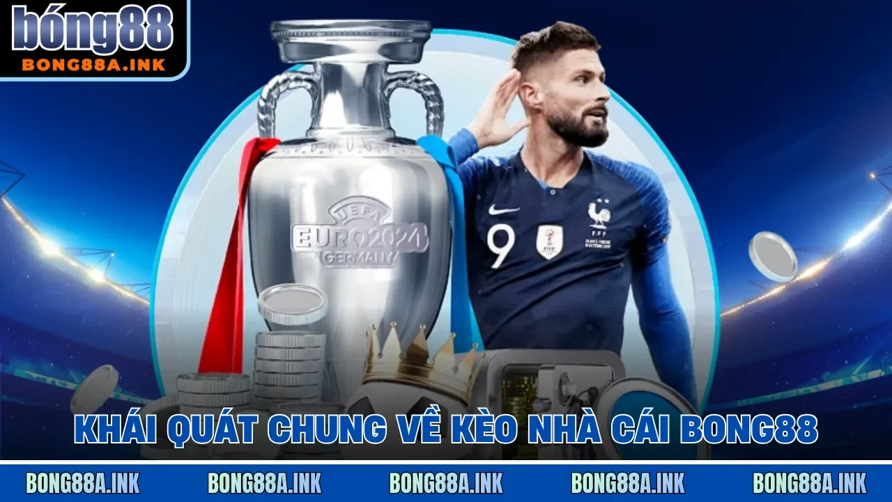 Khái quát chung về kèo nhà cái Bong88