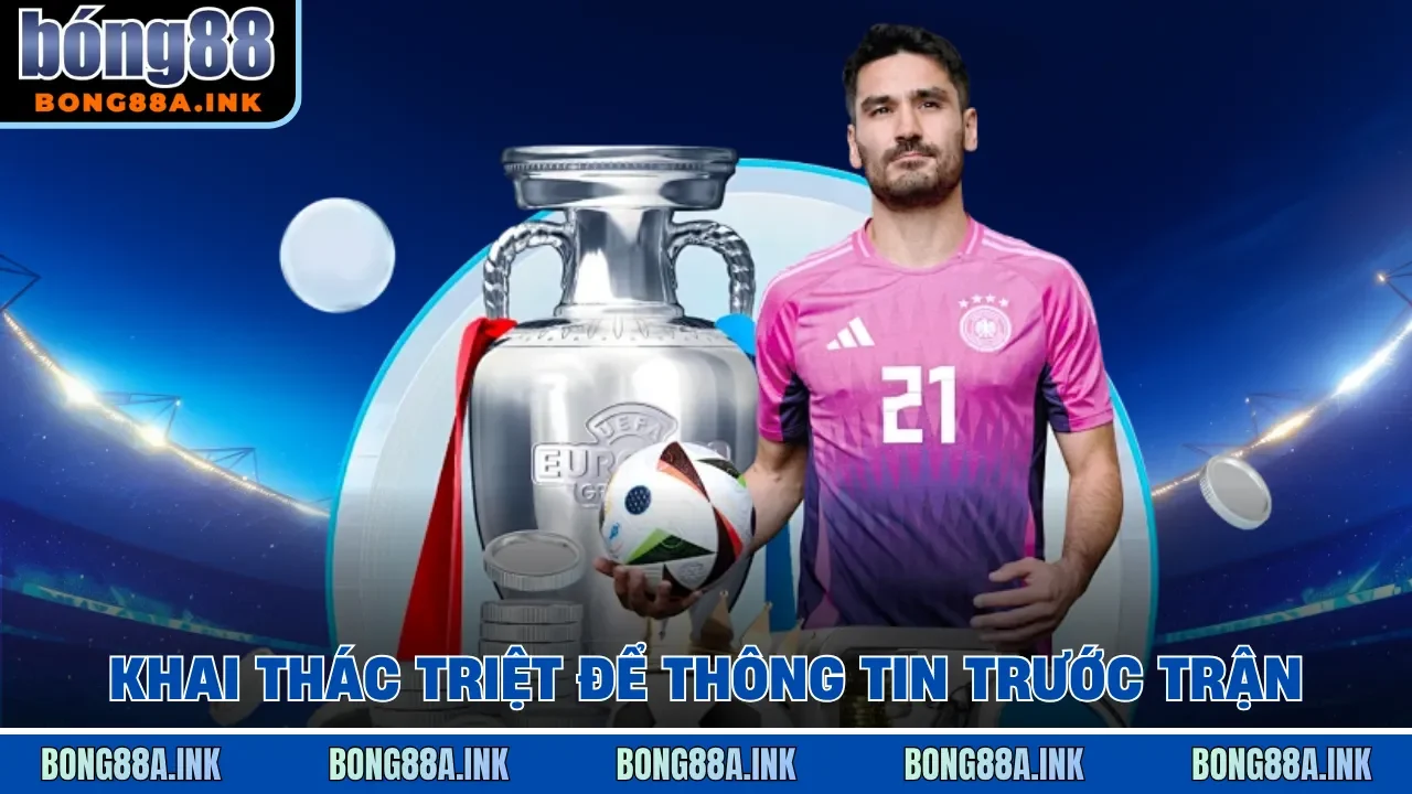 Khai thác triệt để thông tin trước trận