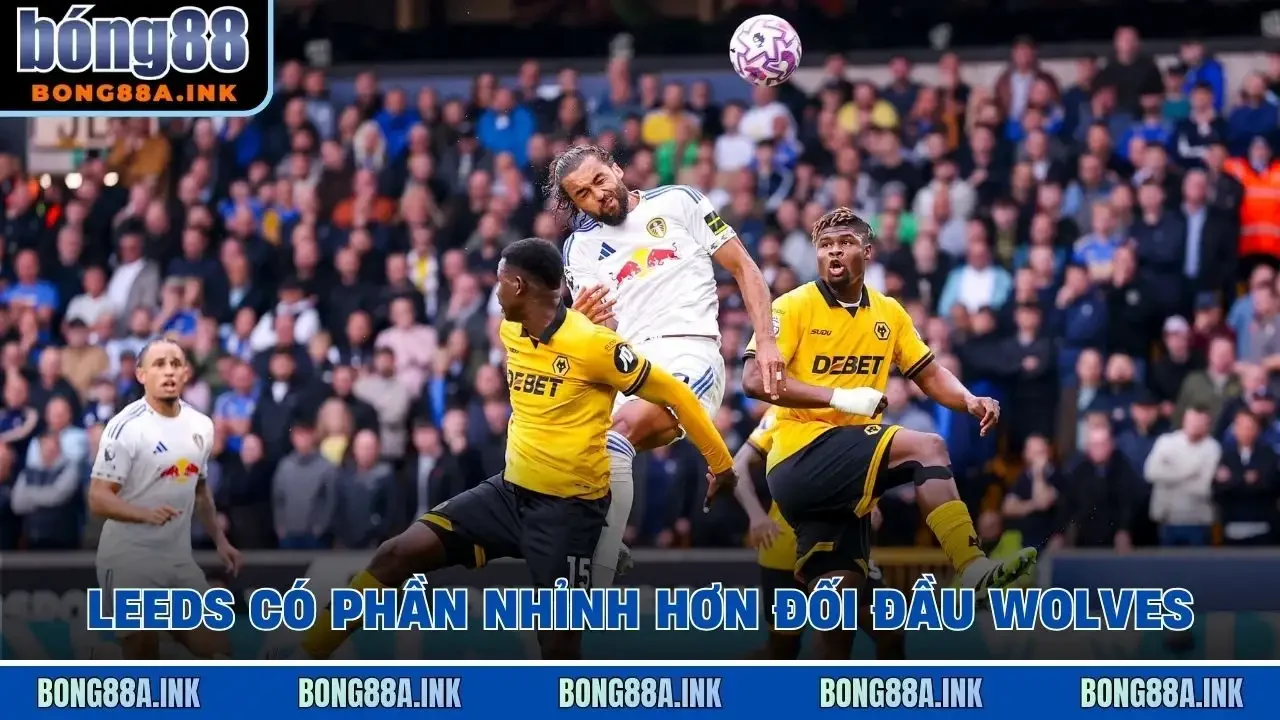 Leeds có phần nhỉnh hơn đối đầu Wolves