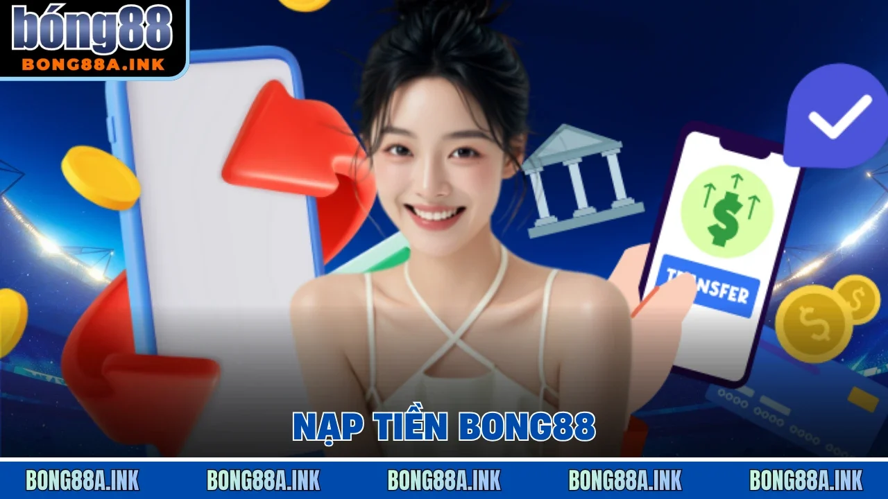Nạp tiền Bong88