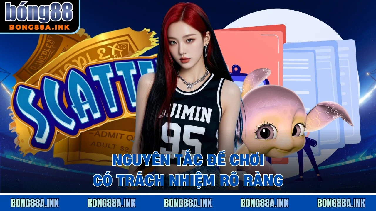 Nguyên tắc để chơi có trách nhiệm rõ ràng