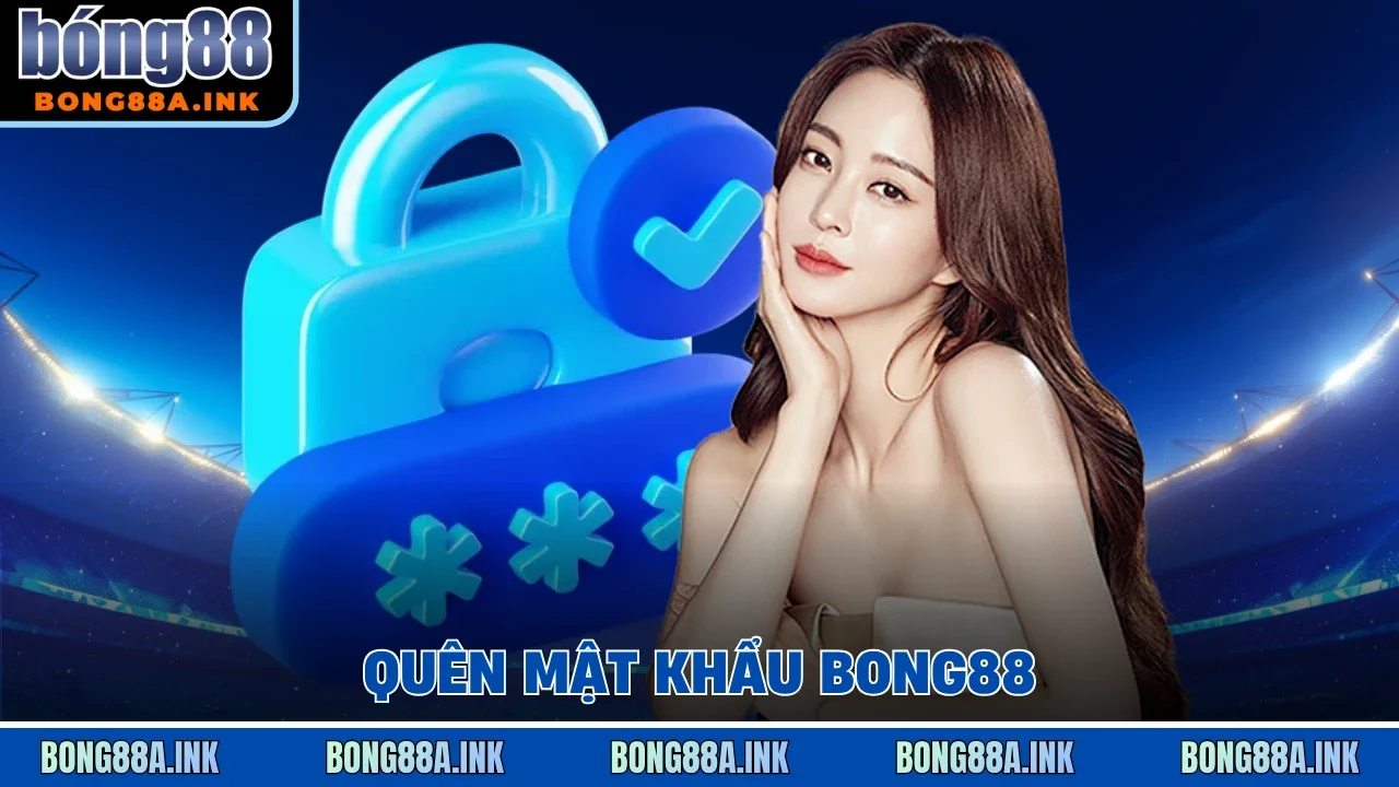 Quên mật khẩu Bong88