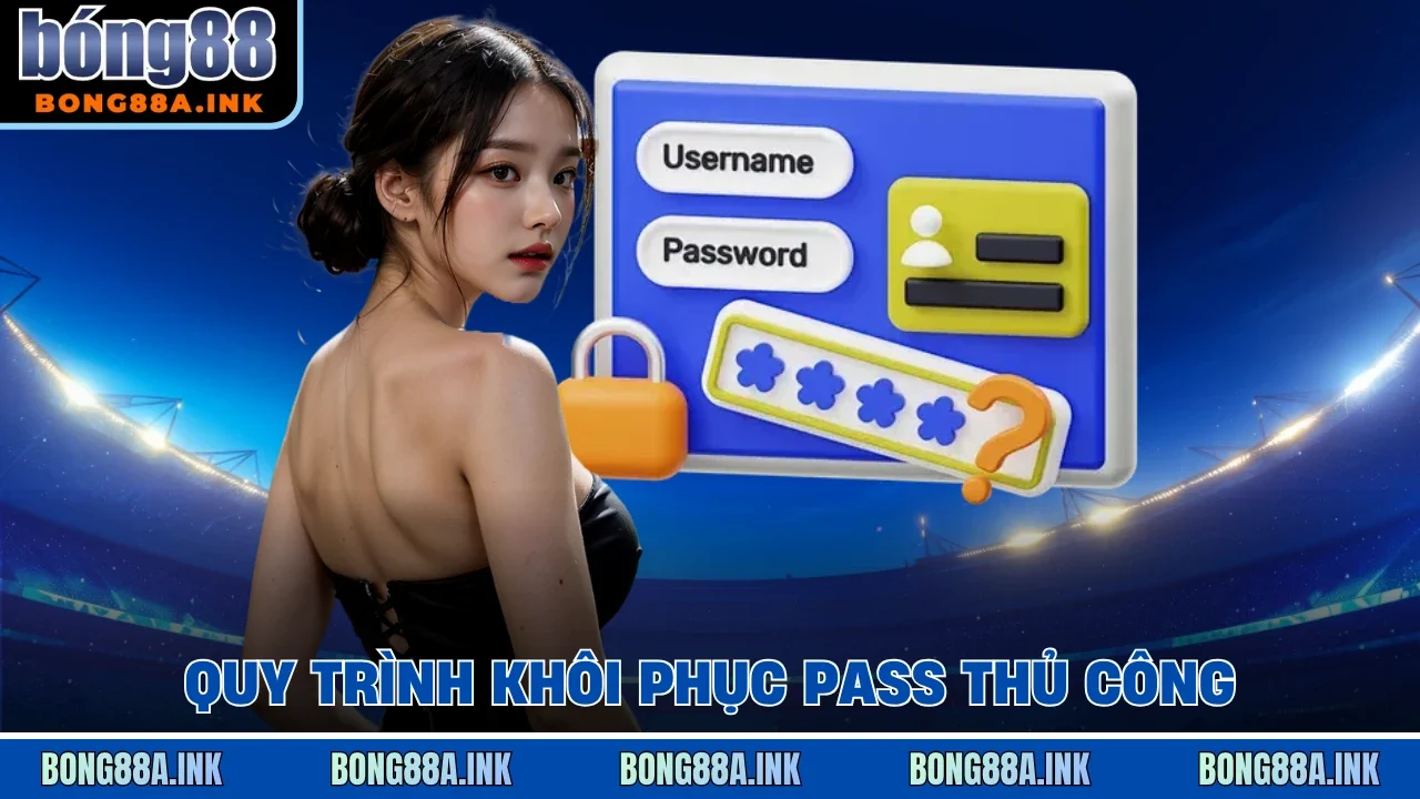 Quy trình khôi phục pass thủ công