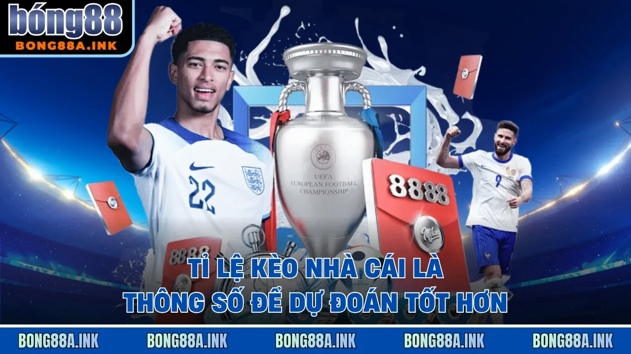 Tỉ lệ kèo nhà cái là thông số để dự đoán tốt hơn