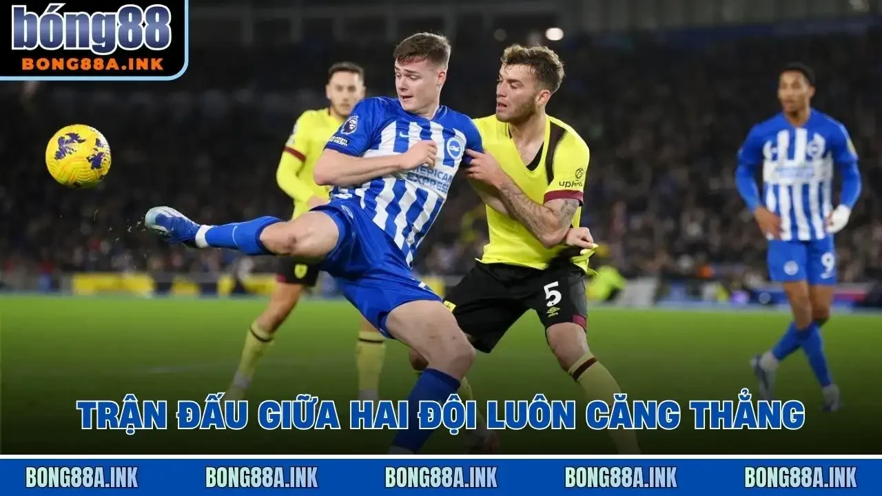 Trận đấu giữa hai đội luôn căng thẳng