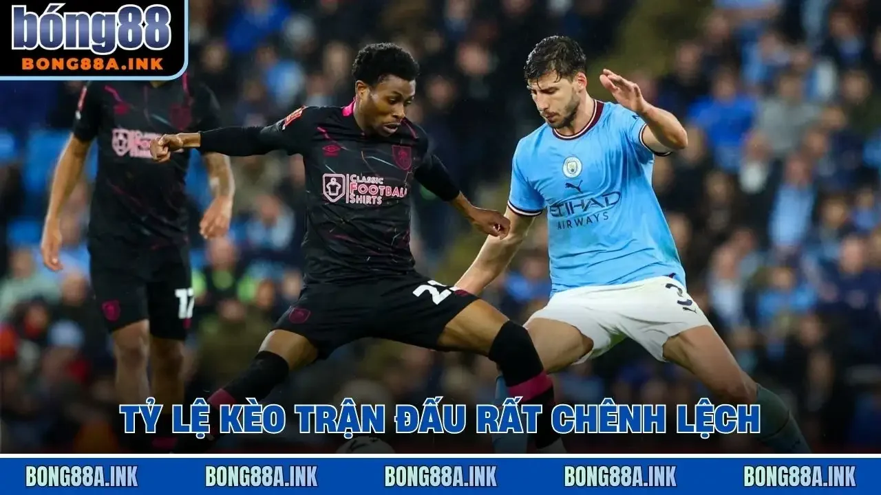 Tỷ lệ kèo trận đấu rất chênh lệch