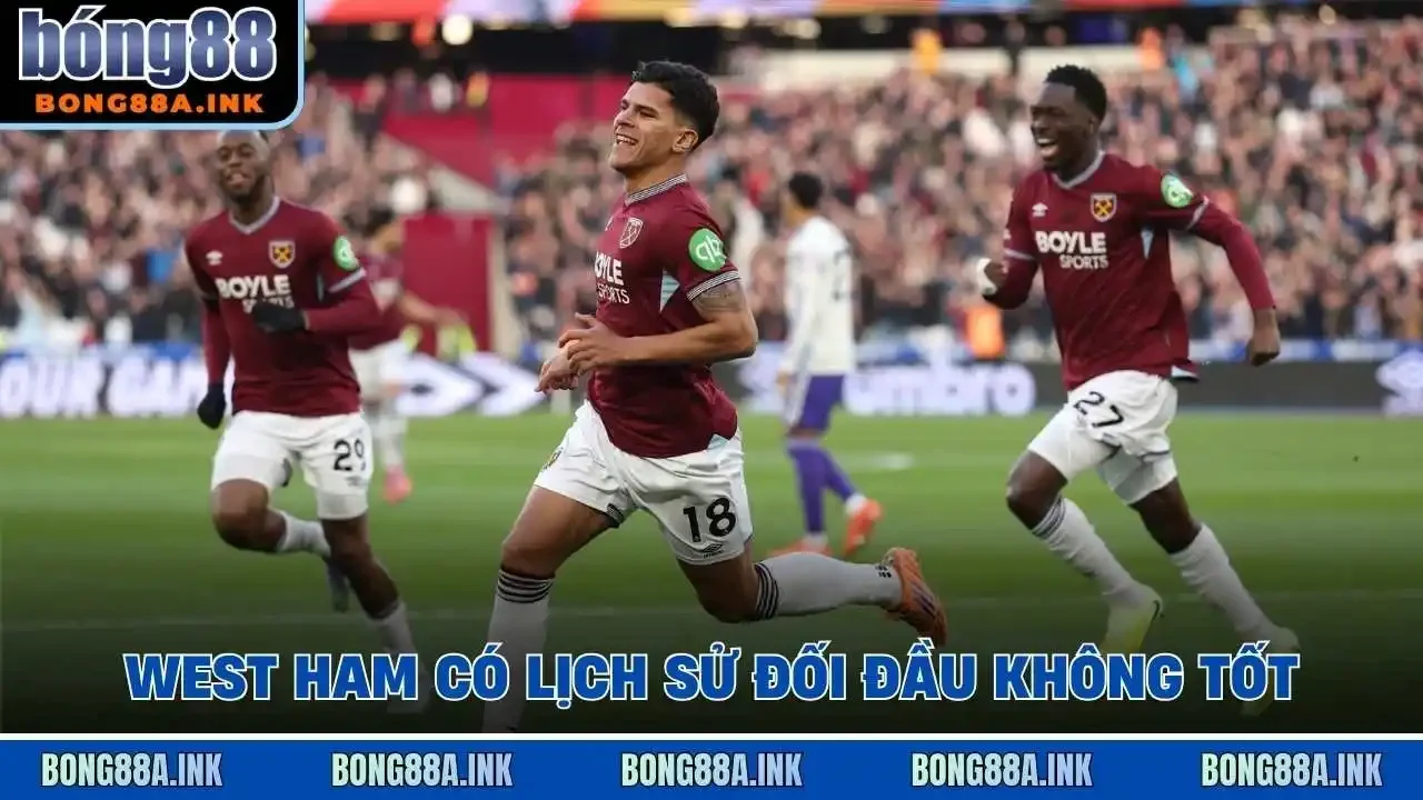West Ham có lịch sử đối đầu không tốt